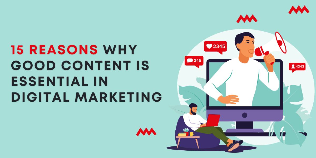 15 Reasons Why Good Content Is Essential In Digital Marketing